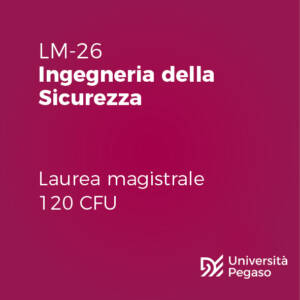 Laurea Magistrale in Ingegneria della Sicurezza (LM-26)