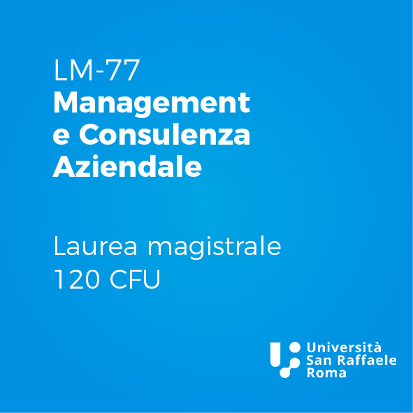 Laurea Magistrale in Management e Consulenza Aziendale (LM-77)