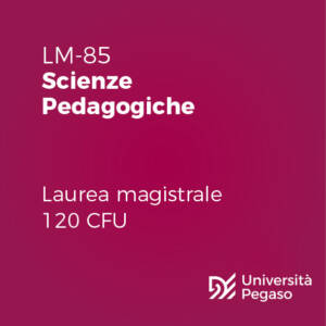 Laurea Magistrale in Scienze Pedagogiche (LM-85)