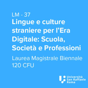 Lingue e culture straniere per l'Era Digitale: Scuole, Società e Professioni (LM - 37)