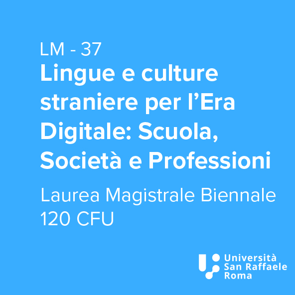Lingue e culture straniere per l'Era Digitale: Scuole, Società e Professioni (LM - 37)